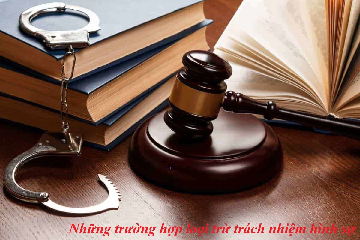 Những trường hợp loại trừ trách nhiệm hình sự (Cập nhật 2025)
