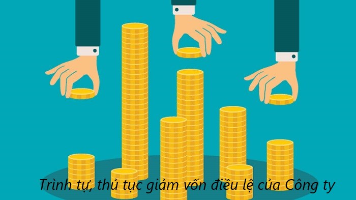 Trình tự, thủ tục giảm vốn điều lệ của Công ty